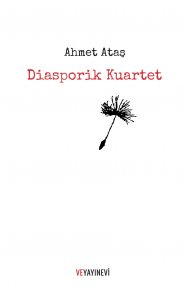 Ahmet Ataş, Diasporik Kuartet, şiir kitabı, ve yayınevi